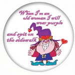 Red HAT Button 266 - When I'm an old woman I will wear purple and spit on the sidewalk
