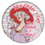Red HAT Button 345 The Older I Get The Better I Was