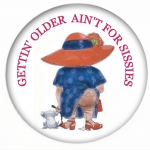 Red Hat Button 408 GETTIN' OLDER AIN'T FOR SISSIES