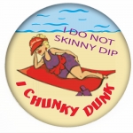 Red HAT Button - I DO NOT SKINNY DIP - I CHUNKY DUNK
