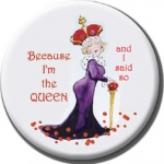 Red Hat Button 460 - Because I'm the Queen - and i said so
