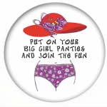 Red Hat button "Put on Your Big Girl Panties and Join The Fun"